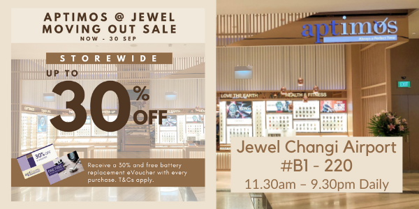 Aptimos @ Jewel Moving Out Sale: Up to 30% off store-wide with return eVouchers! Now till 30 Sep.