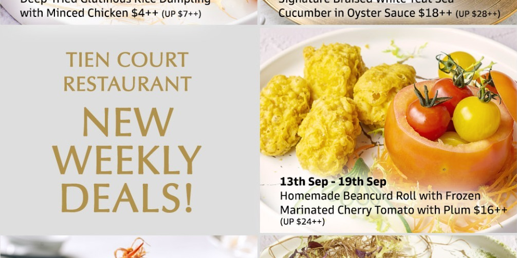Up to 50% OFF, New Weekly Deals at Tien Court with Grand Menu Refresh! (30 Aug – 3 Oct 2021)