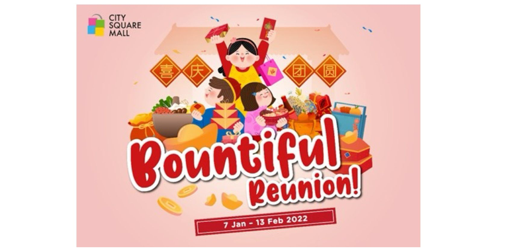 Bountiful Reunions and Grrr-eat Chinese New Year Celebrations only  At City Square Mall!