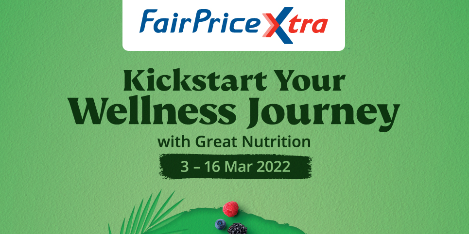 Kickstart your wellness journey with great nutrition this month with FairPrice Xtra!