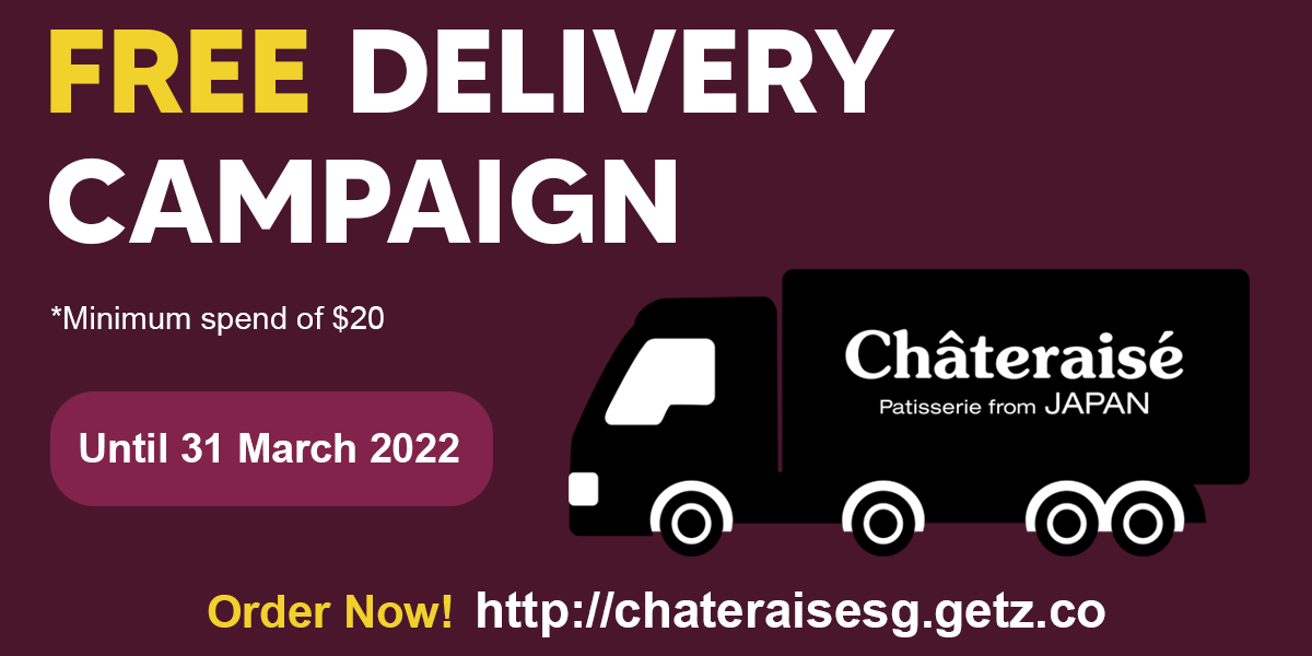 Chateraise: FREE islandwide delivery with minimum spend of $20 till March 31st 2022