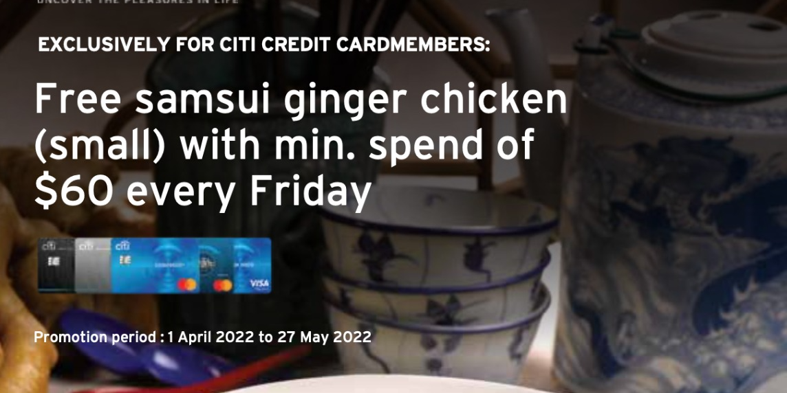 FREE Soup Restaurant’s all-time favourite Samsui Ginger Chicken every Friday for Citi Credit or Debi
