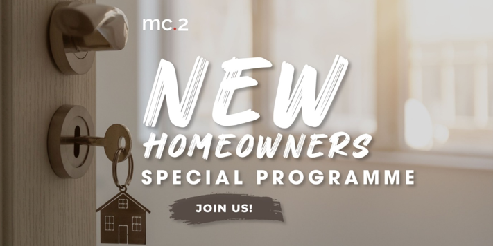 mc.2 New Homeowners Special Programme from Now to 30 June 2022!