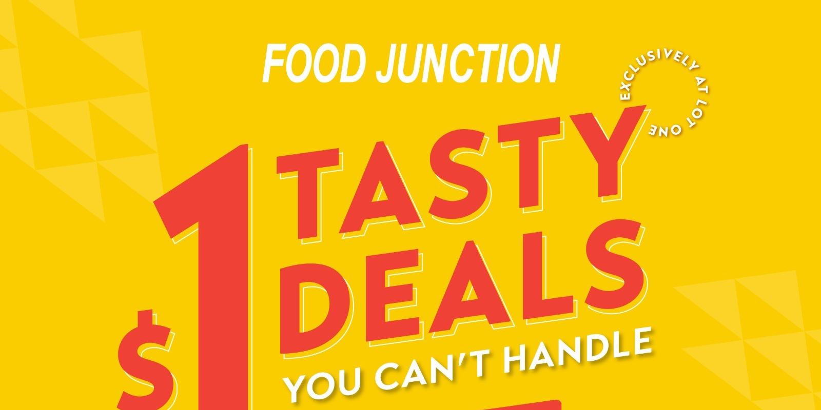 [$1 Promo Alert] Enjoy $1 deals from 1 Aug to 20 Aug only at Food Junction @ Lot One!